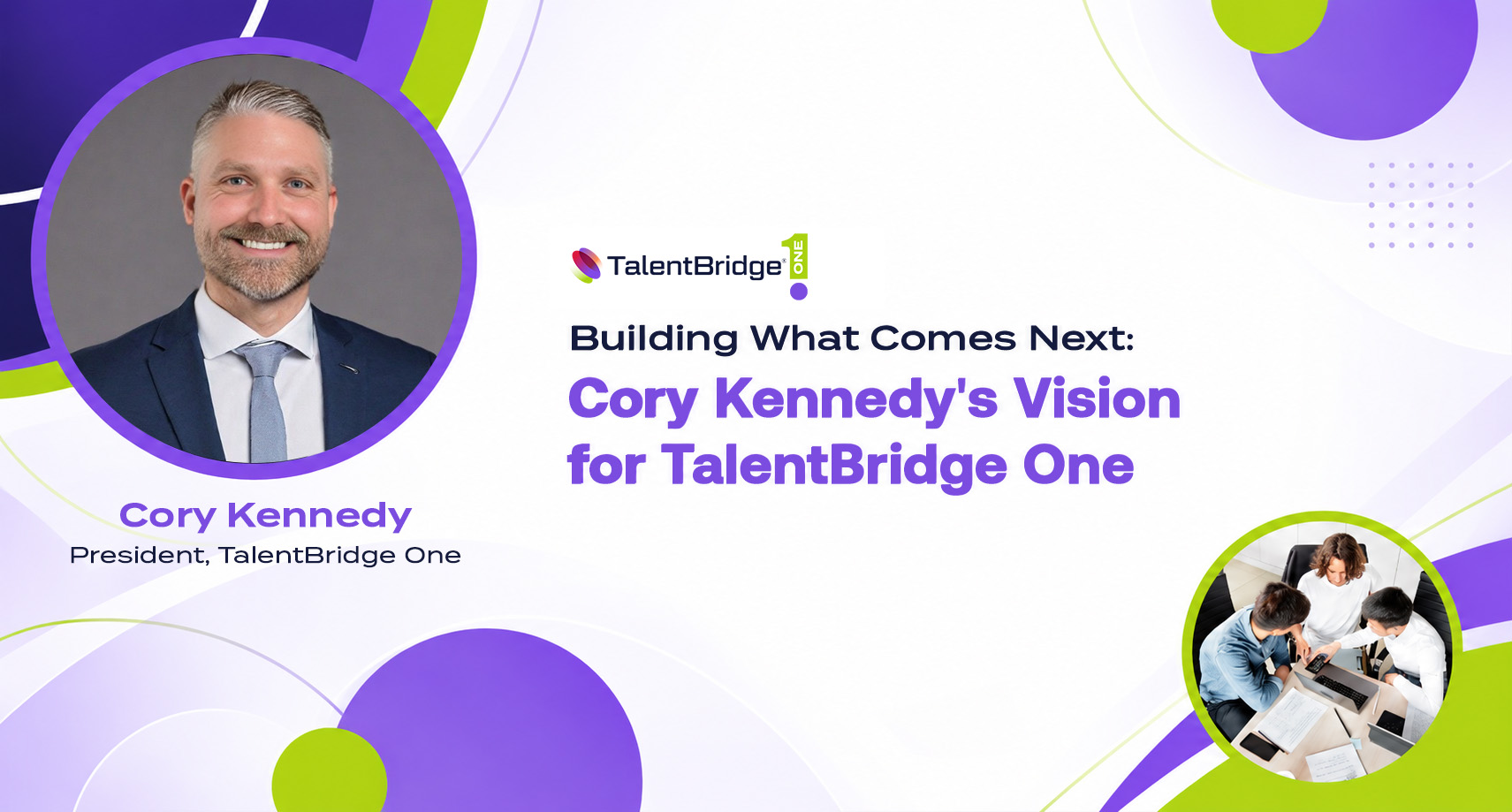 Building What Comes Next: Cory Kennedy’s Vision for TalentBridge One
